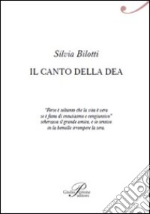 Il canto della dea libro di Bilotti Silvia