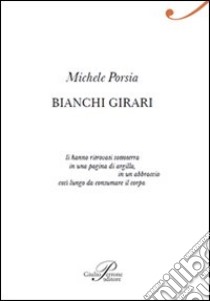 Bianchi girari libro di Porsia Michele