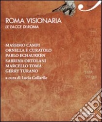 Roma visionaria libro di Collarile L. (cur.)