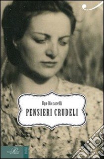 Pensieri crudeli libro di Riccarelli Ugo