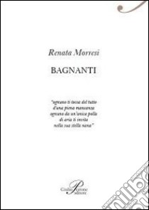 Bagnanti libro di Morresi Renata