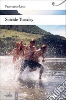 Suicide tuesday libro di Leto Francesco