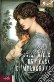 Una casa di melograni libro di Wilde Oscar