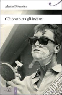 C'è posto tra gli indiani libro di Dimartino Alessio