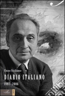 Diario italiano (1997-2006) libro di Siciliano Enzo