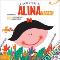 Nasco! Le avventure di Alina. Con CD Audio libro di Rivera Marina