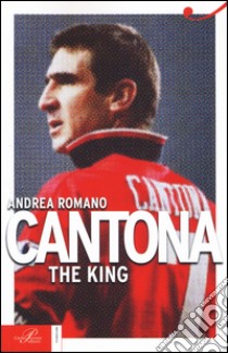 Cantona. The King libro di Romano Andrea