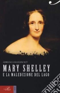 Mary Shelley e la maledizione del lago libro di Angelini Sut Adriano