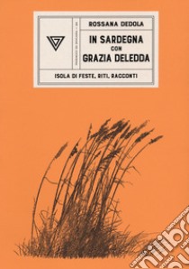 In Sardegna con Grazia Deledda libro di Dedola Rossana