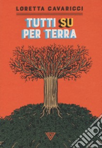 Tutti su per terra libro di Cavaricci Loretta