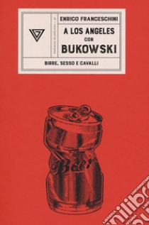 A Los angeles con Bukowski libro di Franceschini Enrico