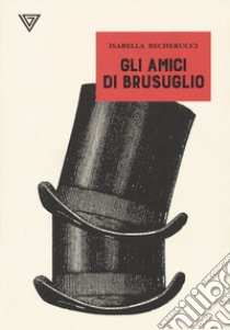 Gli amici di Brusuglio libro di Becherucci Isabella