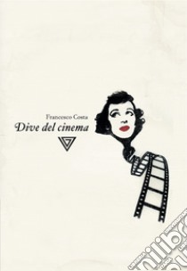 Dive del cinema libro di Costa Francesco