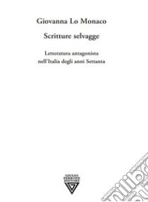 Scritture selvagge libro di Lo Monaco Giovanna