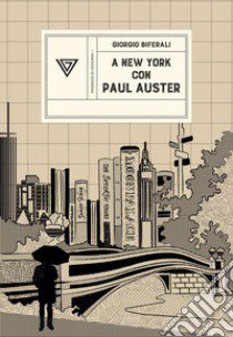 A New York con Paul Auster. Sentirsi al centro del mondo libro di Biferali Giorgio