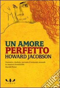 Un Amore Perfetto libro di Jacobson Howard