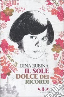 Il sole dolce dei ricordi libro di Rubina Dina