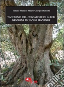 Taccuino del cercatore di alberi. Giardini Botanici Hanbury libro di Fratus Tiziano; Mariotti M. Giorgio