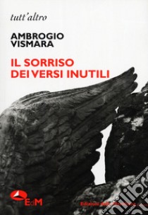 Il sorriso dei versi inutili libro di Vismara Ambrogio