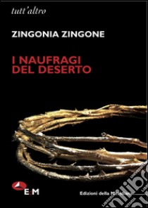 I naufragi del deserto libro di Zingone Zingonia