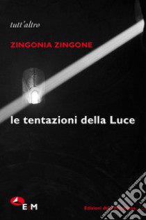 Le tentazioni della Luce libro di Zingone Zingonia