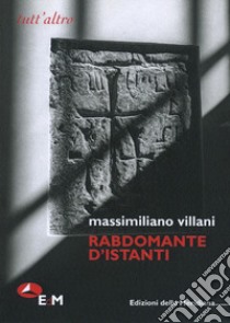 Rabdomante d'istanti libro di Villani Massimiliano