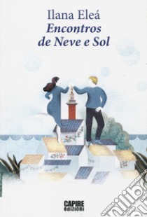 Encontros de neve e sol libro di Eleá Ilana