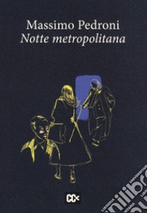 Notte metropolitana libro di Pedroni Massimo; Rondoni D. (cur.)