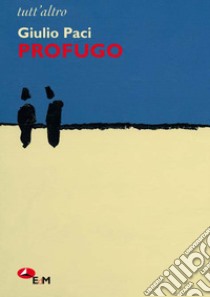 Profugo libro di Paci Giulio