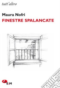 Finestre spalancate libro di Nofri Maura