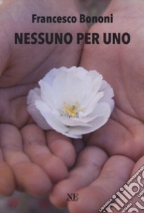 Nessuno per uno libro di Bononi Francesco