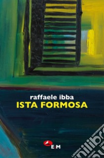 Ista formosa libro di Ibba Raffaele