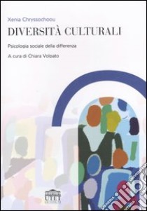 Diversità culturali. Psicologia sociale della differenza libro di Chryssochoou Xenia; Volpato C. (cur.)