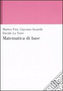 Matematica di base libro di Fini Matteo; Insardà Giacomo; La Torre Davide