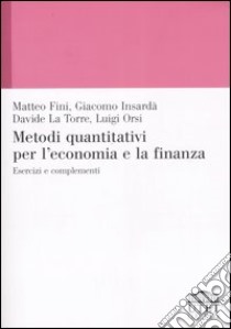 Metodi quantitativi per l'economia e la finanza. Esercizi e complementi libro