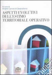 Aspetti evolutivi dell'estimo territoriale operativo libro di Caruso Di Spaccaforno A. (cur.)