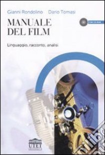 Manuale del film. Linguaggio, racconto, analisi. Con CD-ROM libro di Rondolino Gianni; Tomasi Dario