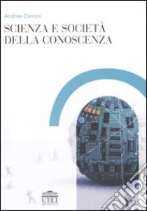 Scienza e società della conoscenza libro di Cerroni Andrea