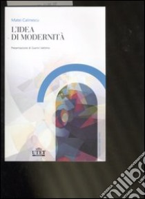 L'Idea di modernità libro di Calinescu Matei