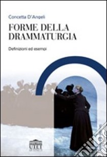 Forme della drammaturgia libro di D'Angeli Concetta