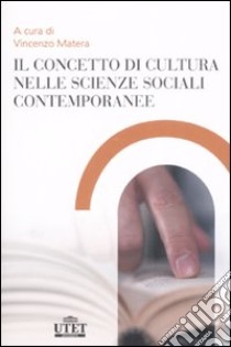 Il concetto di cultura nelle scienze sociali contemporanee libro di Matera V. (cur.)