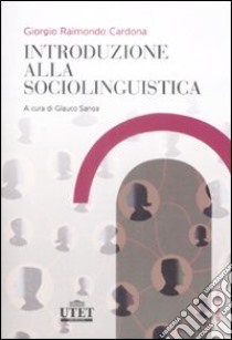 Introduzione alla sociolinguistica libro di Cardona Giorgio Raimondo; Sanga G. (cur.)