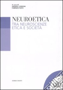 Neuroetica. Tra neuroscienze, etica e società libro di Cerroni A. (cur.); Rufo F. (cur.)