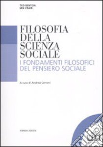 Filosofia della scienza sociale. I fondamenti filosofici del pensiero sociale libro di Benton Ted; Craib Ian; Cerroni A. (cur.)