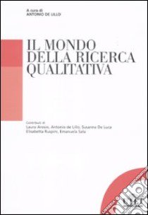 Il Mondo della ricerca qualitativa libro di De Lillo A. (cur.)