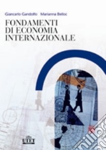 Fondamenti di economia internazionale libro di Belloc Marianna; Gandolfo Giancarlo