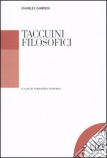 Taccuini filosofici. Taccuini «M» e «N». Note sul senso morale. Teologia e selezione naturale libro di Darwin Charles; Attanasio A. (cur.)