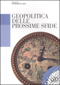 Geopolitica delle prossime sfide libro di Lizza G. (cur.)