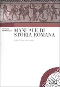 Manuale di storia romana libro di Momigliano Arnaldo; Mastrocinque A. (cur.)