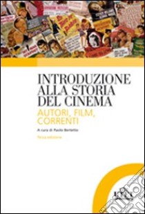 Introduzione alla storia del cinema. Autori, film, correnti libro di Bertetto P. (cur.)